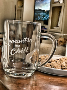 "Quarantine and Chill"  Hot/Cold 20 oz Glass Coffee or Beer Mug, Thirsty + Vine at $20